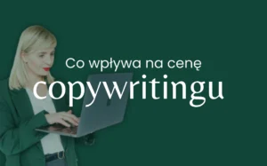 dlaczego dobry copywriting kosztuje więcej